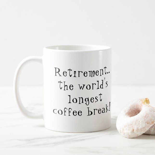 Fun Retirement the world's longest coffee break Mug (With Donut)