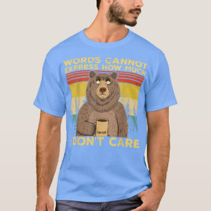 Fun sarcastic novelty tee bear drinking coffee i d