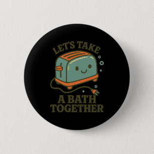Fun Saying Retro Vintage Cute Playful Toast Bath J 6 Cm Round Badge
