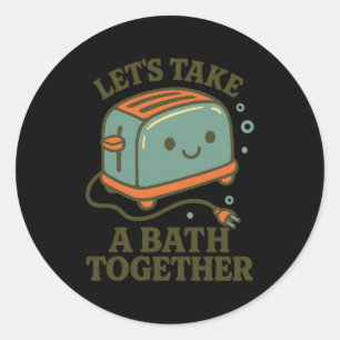 Fun Saying Retro Vintage Cute Playful Toast Bath J Classic Round Sticker