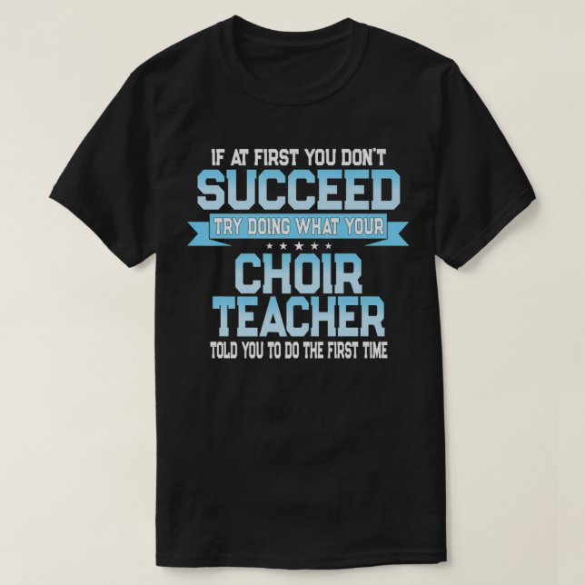 Fun School Choir Teacher Quote  Funny Choral Music T-Shirt (Design Front)