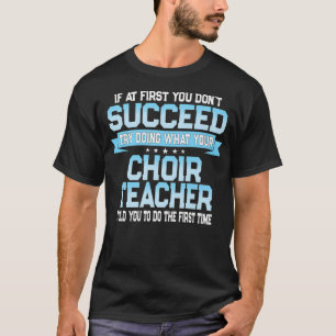 Fun School Choir Teacher Quote Funny Choral Music T-Shirt