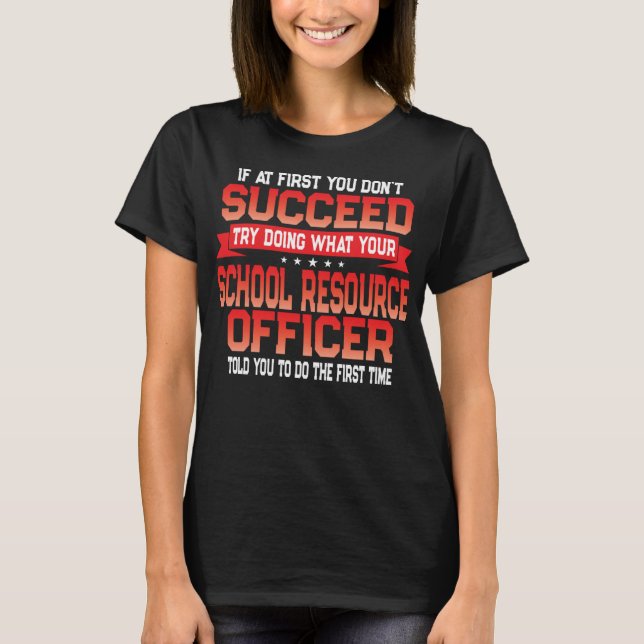 Fun School Resource Officer - Funny SRO Quote T-Shirt (Front)