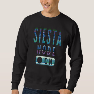 Fun Serape Blanket Graphic Artwork  Siesta Mode On Sweatshirt