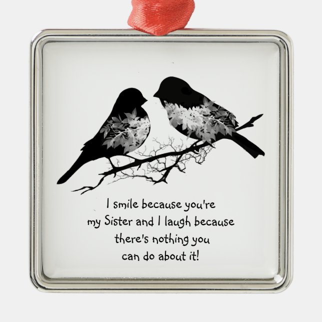 Fun Sister Quote with Cute Bird Humour Metal Tree Decoration (Front)