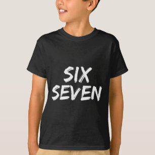 Fun Six Seven 6 7 Meme Design Meme Saying Humor T-Shirt