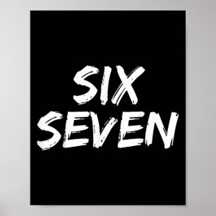 Fun Six Seven 6 7 Meme Design Meme Saying Humour Poster