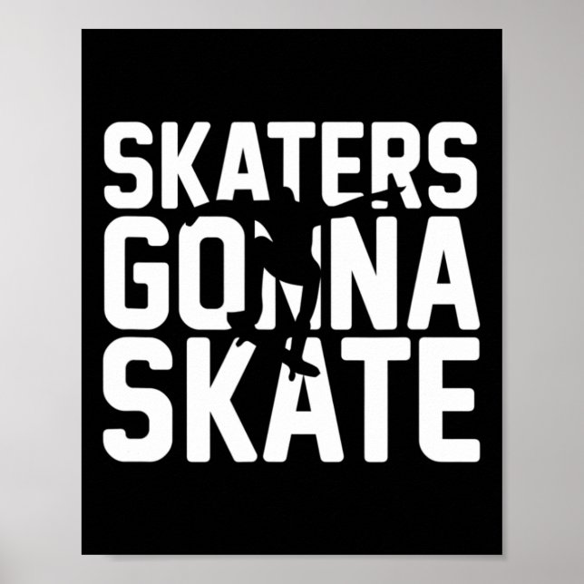 Fun Skateboarder Skaters Gonna Skate  Poster (Front)