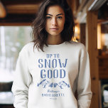 Fun Ski Bachelorette Crew Sweatshirt<br><div class="desc">Funny ski bachelorette sweatshirt featuring a drawing of winter mountains,  trees,  a skier,  the humourous saying "up to snow good",  and a text template that is easy to personalise.</div>