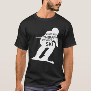Fun Skiing I Just Need To Ski Skiers Gif T-Shirt