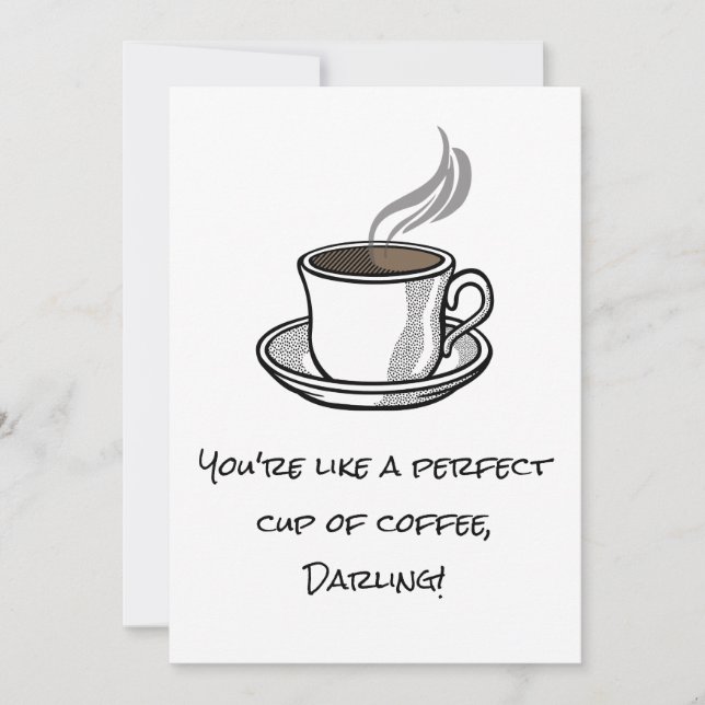 Fun Snarky PERFECT CUP OF COFFEE Custom Valentine Holiday Card (Front)