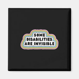 Fun Some disabilities are invisible Quote Magnet