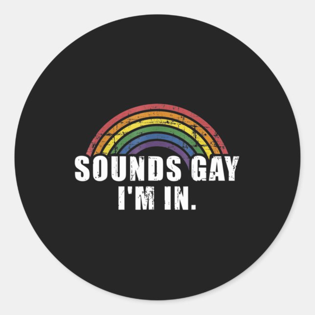 Fun sounds gay I'm in with rainbow flag for pride  Classic Round Sticker (Front)