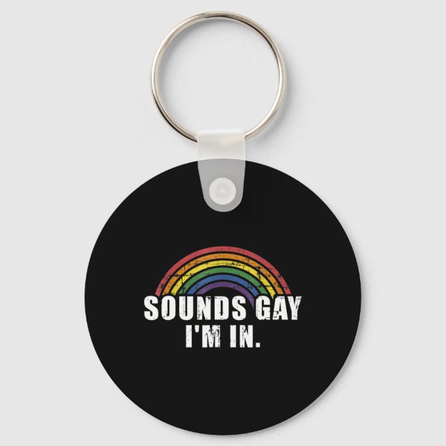 Fun sounds gay I'm in with rainbow flag for pride  Key Ring (Front)