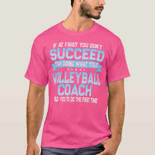 Fun Sport Coach Gift Funny Volleyball Saying T-Shirt