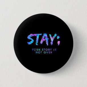 Fun Stay Your Story Is Not Over 6 Cm Round Badge