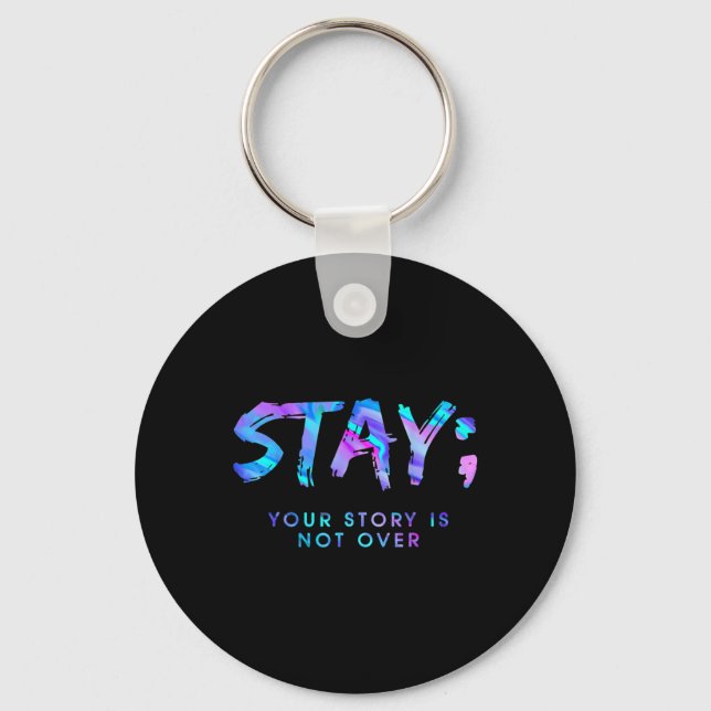 Fun Stay Your Story Is Not Over  Key Ring (Front)