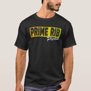 Fun Steak Quote Prime Rib Please T-Shirt