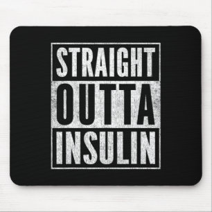 Fun Straight Outta Insulin Diabetes Awareness Diab Mouse Pad