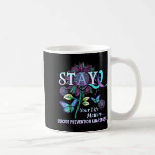 Fun Suicide Prevention Awareness Stay Your Life Pr Coffee Mug