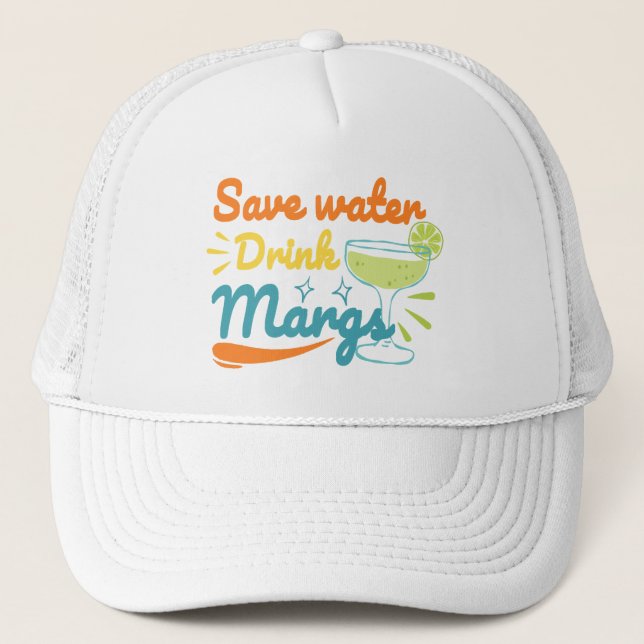 Fun Summer Margarita | Save Water, Drink Margs Trucker Hat (Front)