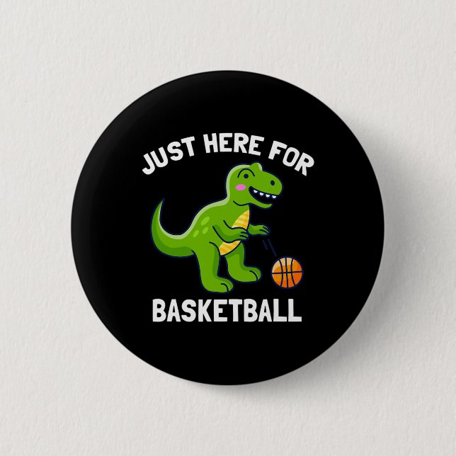 Fun T-Rex Just Here For Basketball Dinosaur  6 Cm Round Badge (Front)