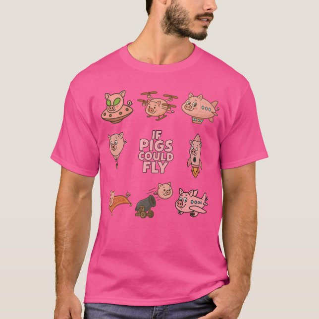 Fun T-Shirt, amazing 'if pigs could fly' design. T-Shirt (Front)