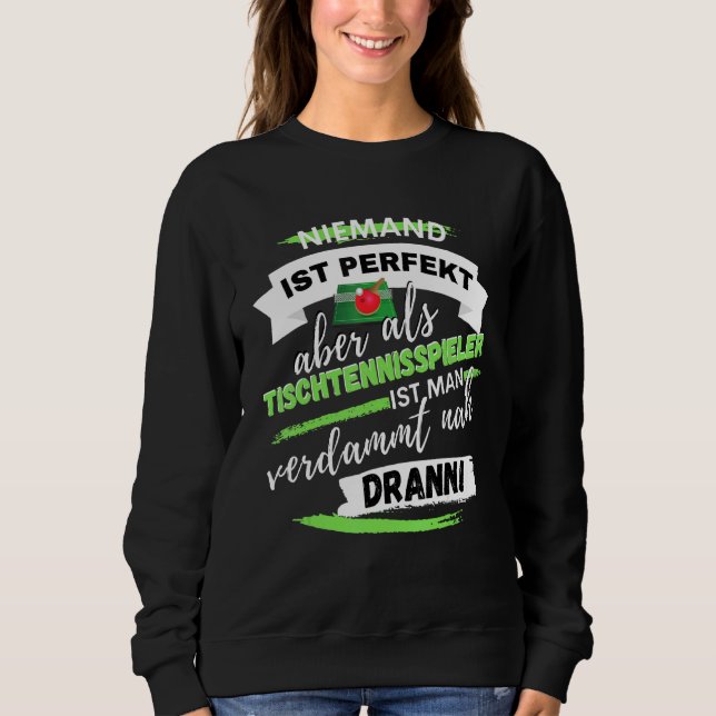 Fun Table Tennis Player Saying Design For Tt Asse Sweatshirt (Front)