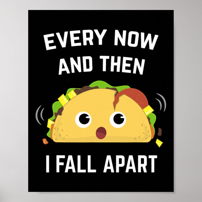 Fun Taco Every Now And Then I Fall Apart  Poster (Front)