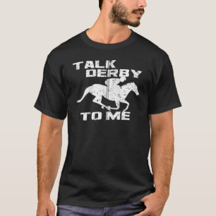 Fun Talk Derby To Me  I Horse Owner  Jockey T-Shirt