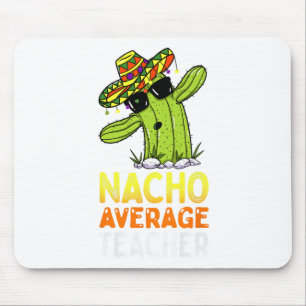 Fun Teacher Appreciation Humour Funny Nacho Averag Mouse Pad