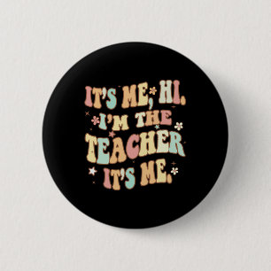 Fun Teacher Groovy It's Me Hi I'm The Teacher It's 6 Cm Round Badge