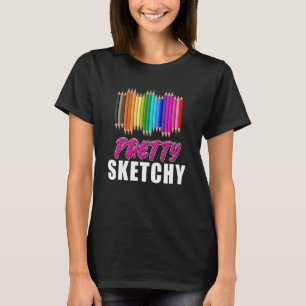Fun Teacher Humor Pretty Sketchy Colored Pencils A T-Shirt