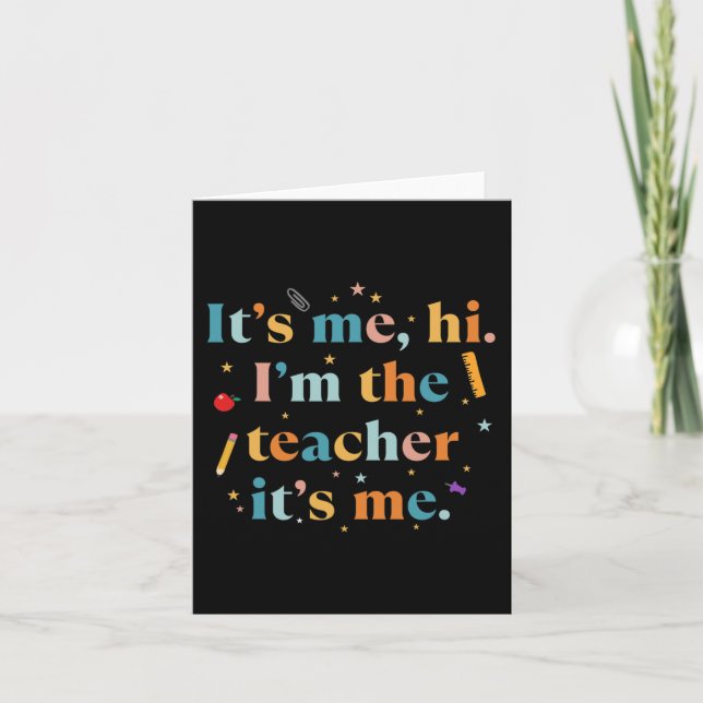 Fun Teacher Quote Its Me Hi I'm The Teacher Its Me Card (Front)