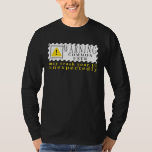 Fun Tech Warning Sign Common User may crash UI T-Shirt