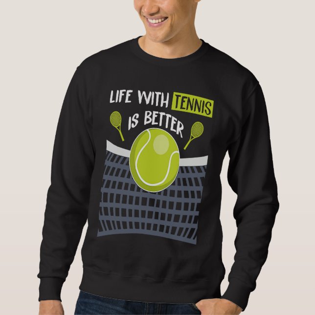 Fun Tennis Ball Quote Sweatshirt (Front)