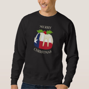 Fun TEXAS Christmas Plum Pudding T-Shirt Sweatshirt