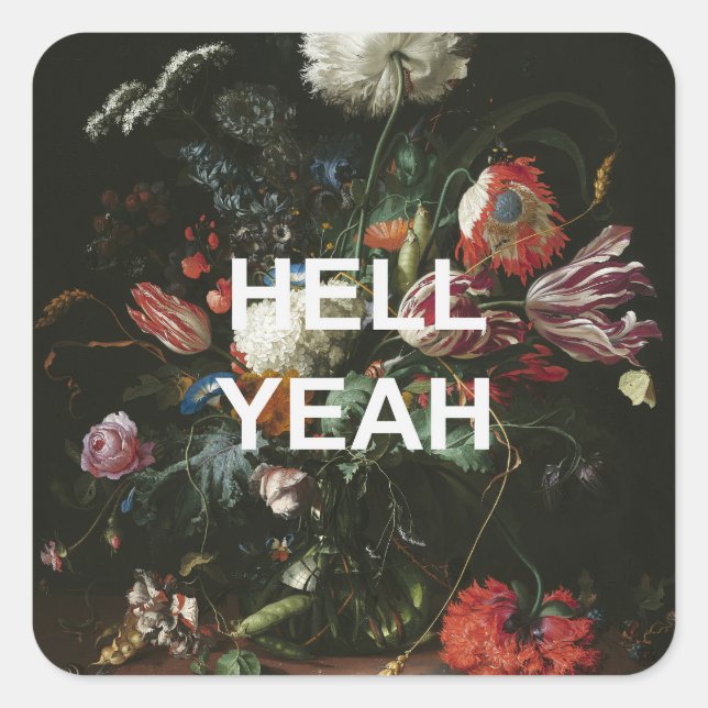 Fun Text Quote + Renaissance Still Life Painting Square Sticker (Front)