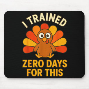 Fun Thanksgiving Turkey Saying I Trained Zero Days Mouse Pad
