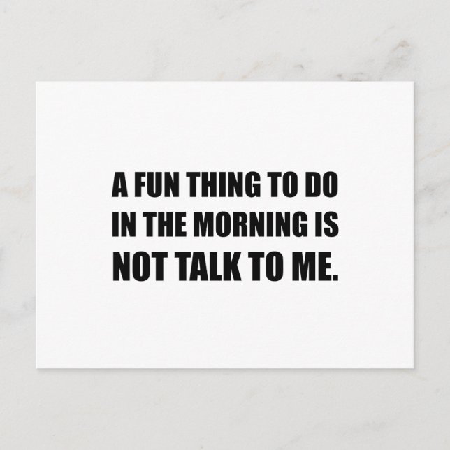 Fun Thing Morning Not Talk Postcard (Front)