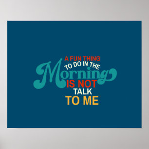 Fun Thing To Do In The Morning Poster