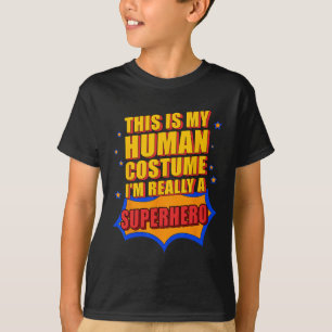Fun This Is My Human Costume Superhero Gift For Me T-Shirt