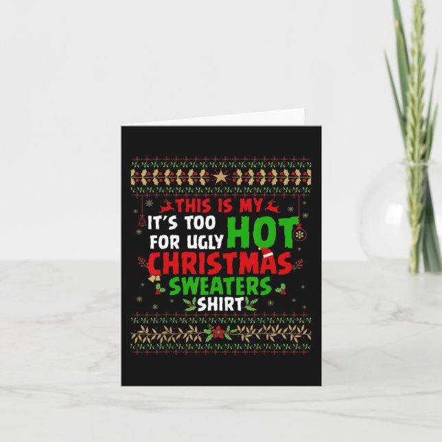 Fun This Is My It's Too Hot For Ugly Christmas s  Card (Front)