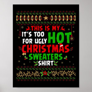 Fun This Is My It's Too Hot For Ugly Christmas s  Poster