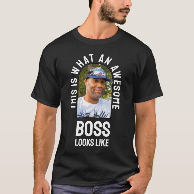 Fun THIS IS WHAT AN AWESOME BOSS LOOKS LIKE Photo T-Shirt (Front)