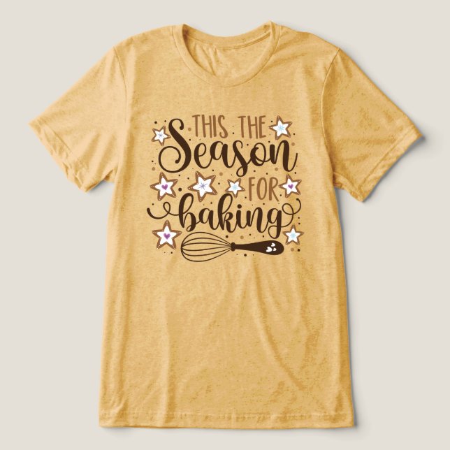 Fun 'Tis the Season for Baking Design Tri-Blend Shirt (Design Front)