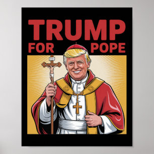 Fun Trump For Pope Gear Catholic Vatican Republica Poster