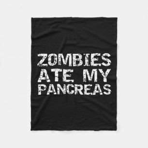 Fun Type 1 Diabetes Joke Quote Zombies Ate My Panc Fleece Blanket