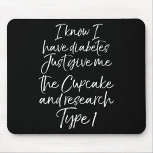 Fun Type 1 Diabetes Quote Cute Diabetic Gift for W Mouse Pad