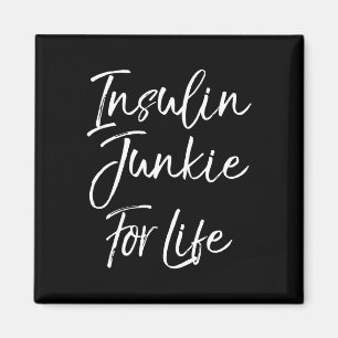 Fun Type 1 Diabetes Saying Cute Insulin Junkie for Magnet